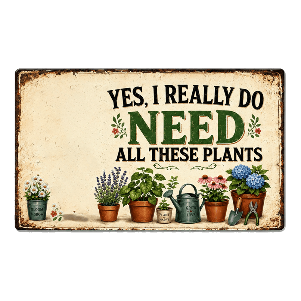 Personalized Garden Metal Sign – “I Do Need All These Plants” – Gardening Girl Outdoor Decor