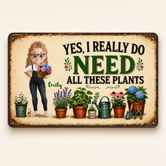 Personalized Garden Metal Sign – “I Do Need All These Plants” – Gardening Girl Outdoor Decor